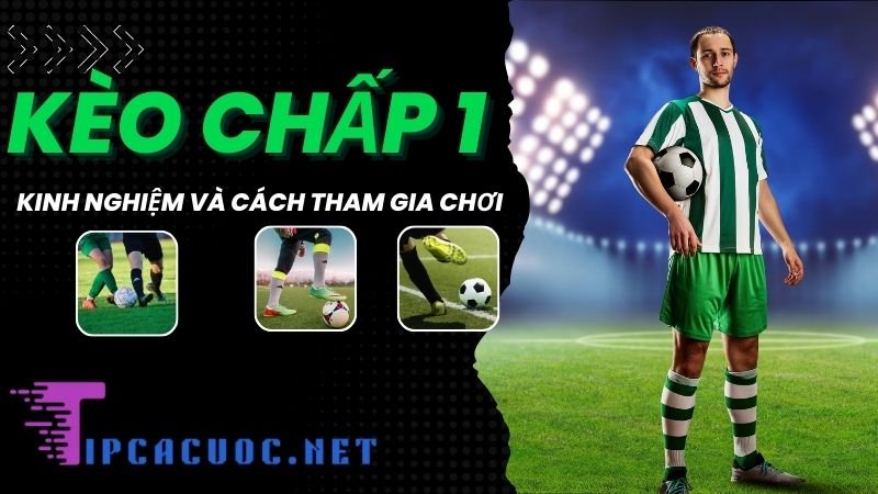 Cách tham gia kèo chấp 1