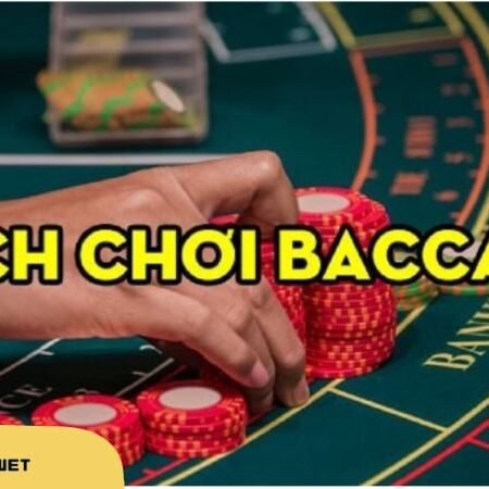 Cách chơi bài Baccarat đơn giản và chi tiết nhất 2024