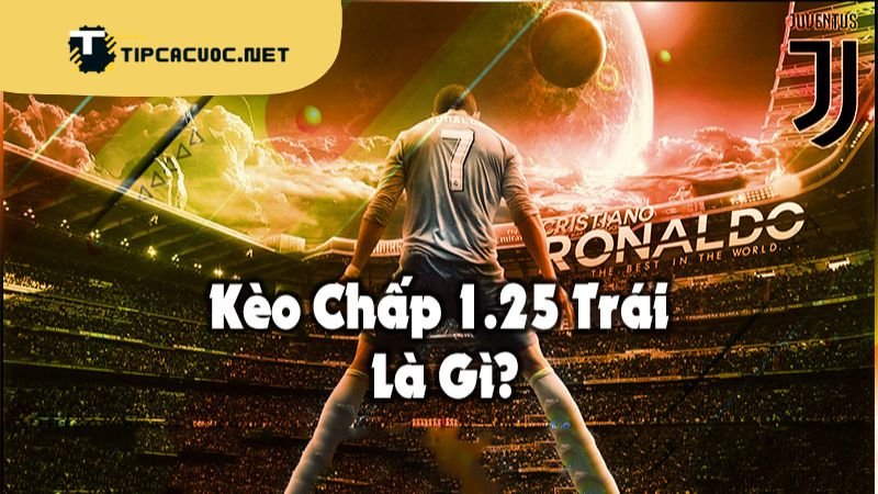 Kèo chấp 1.25 là thế nào?