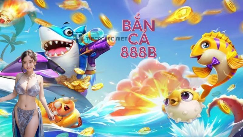 Những game hấp dẫn nhất tại sảnh bắn cá 888b