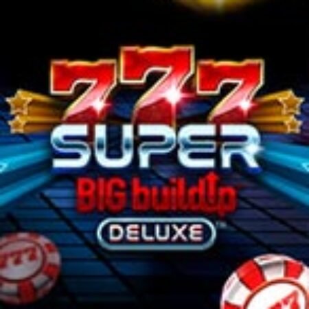 777 Super BIG BuildUp Deluxe Slot