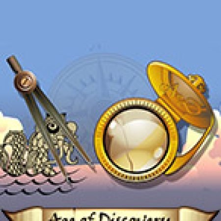 Kỷ Nguyên Thám Hiểm – Age of Discovery Slot