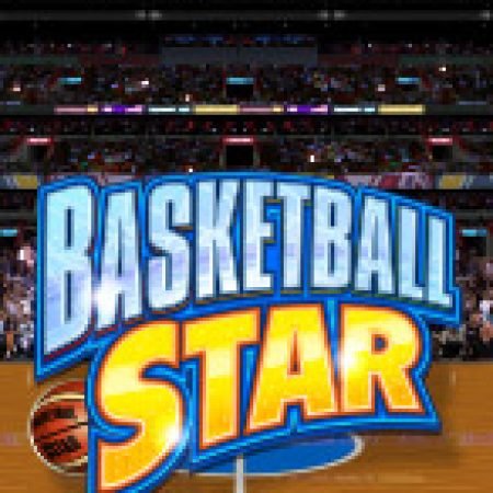 Siêu Bóng Rổ – Basketball Star Slot