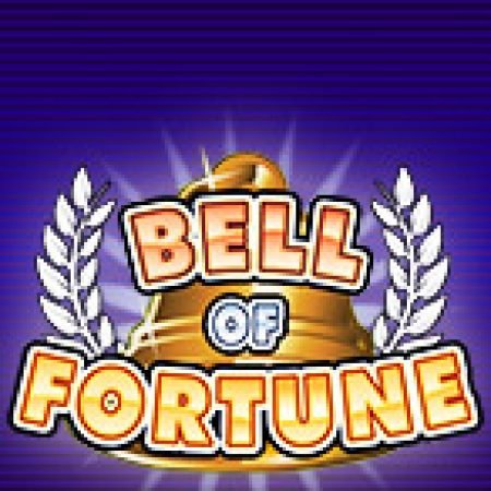 Chuông May Mắn – Bell of Fortune Slot