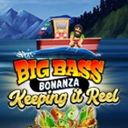 Chiến Thuật Câu Cá – Big Bass Bonanza – Keeping it Reel Slot