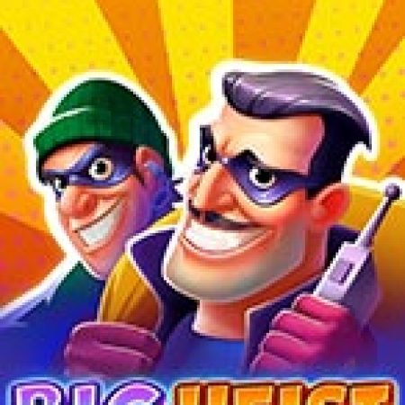 Big Heist Slot