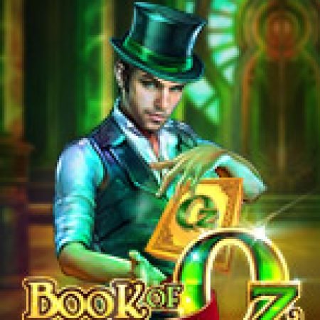 Bùa Chú Của Oz – Book of Oz Slot