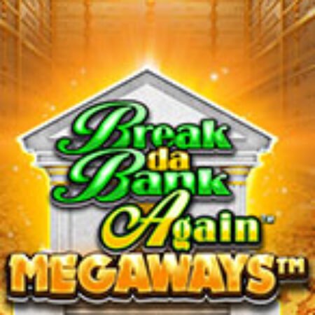 Phi Vụ Nhà Băng II Megaways – Break da Bank Again Megaways Slot