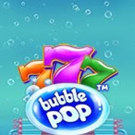 Bong Bóng Phát Nổ – Bubble Pop Slot