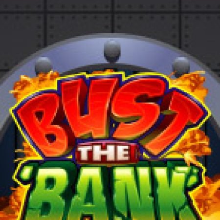 Đột Kích Ngân Hàng – Bust the Bank Slot