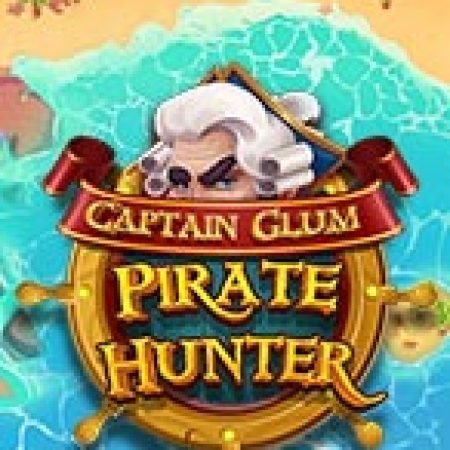 Thợ săn cướp biển – Captain Glum: Pirate Hunter Slot