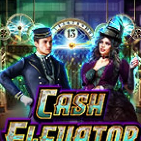 Thang Tiền Thưởng – Cash Elevator Slot