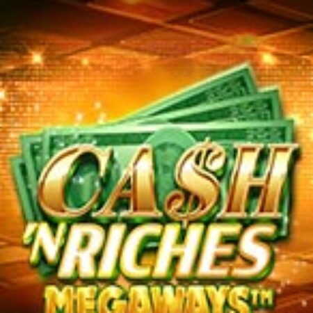 Cash ‘N Riches Megaways Slot