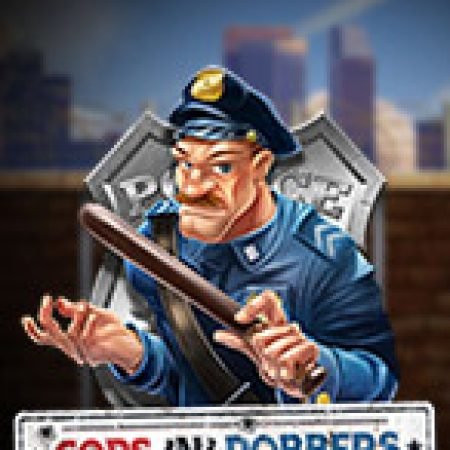 Cảnh Sát Bắt Kẻ Trộm – Cops’n’Robbers Slot