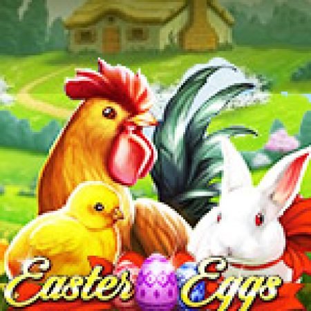 Trứng Phục Sinh – Easter Eggs Slot