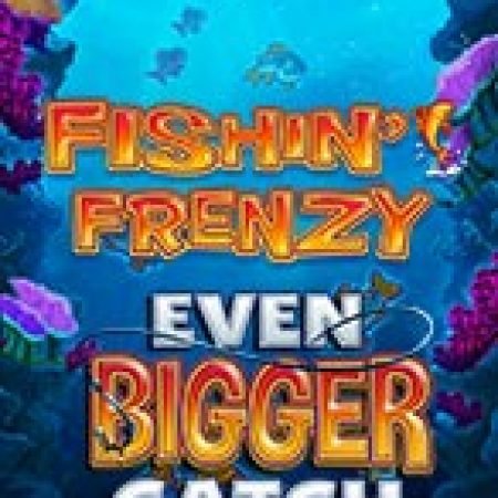 Fishin Frenzy Even Bigger Catch Slot