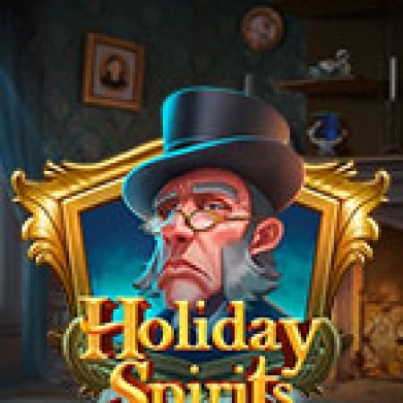 Tinh Thần Ngày Lễ – Holiday Spirits Slot