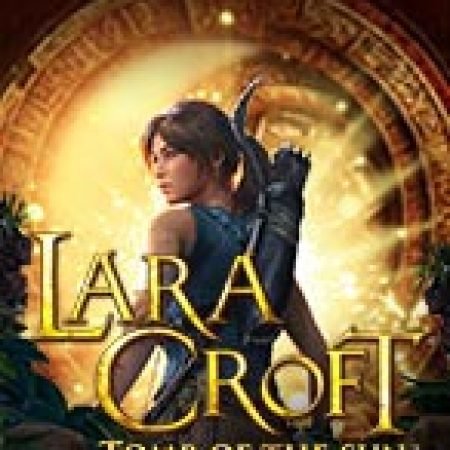 Lăng Mộ Thần Mặt Trời – Lara Croft : Tomb of the Sun Slot