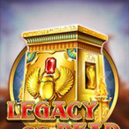 Mộ Cổ Ai Cập – Legacy of Dead Slot