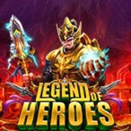 Huyền Thoại Anh Hùng – Legend of Heroes Megaways Slot