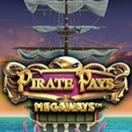 Hồn Cướp Biển Megaways – Pirate Pays Megaways Slot