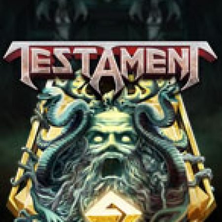 Di Chúc Chết Chóc – Testament Slot