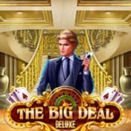 The Big Deal Deluxe Slot