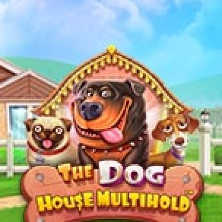 Ngôi Nhà Của Chú Chó Multihold – The Dog House Multihold Slot