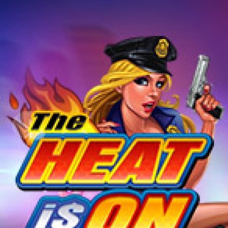 Lửa Đường Phố – The Heat is On Slot