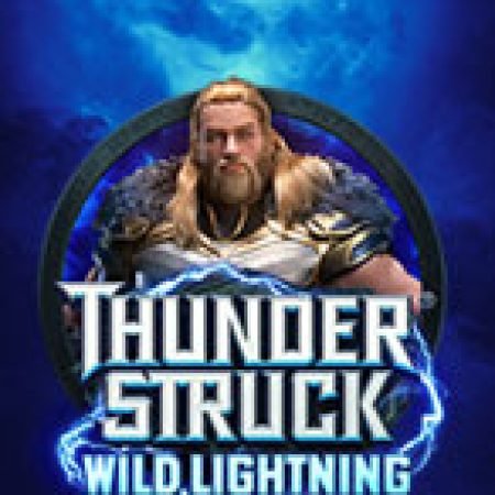 Thần Sấm Wild Lightning – Thunderstruck Wild Lightning Slot