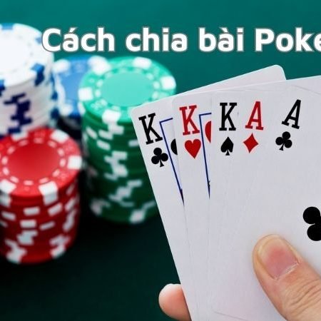 Cẩm nang chi tiết cách chơi Poker