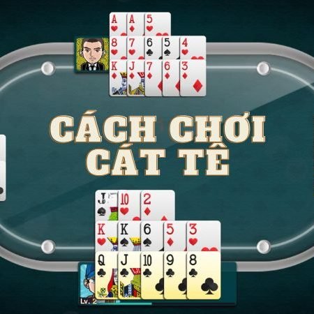 Bí quyết trong cách chơi Cát tê