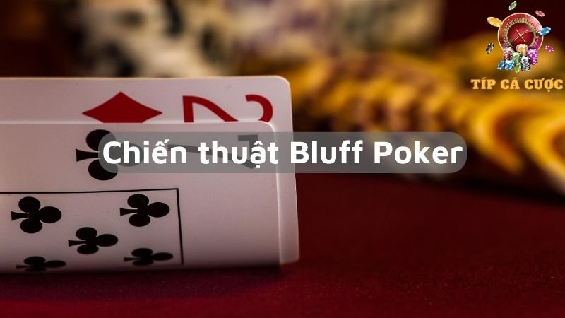 Các chiến thuật Bluff Poker