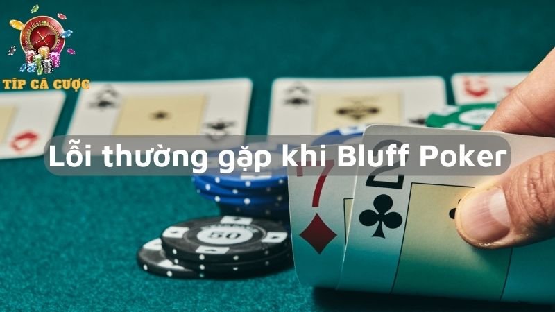 Những lỗi thường gặp khi Bluff Poker