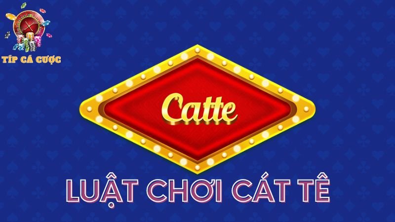 Luật chơi Cát tê