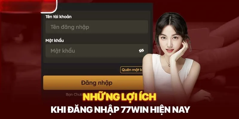 Lợi ích khi đăng nhập 77win